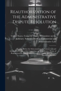 Abbildung von: Reauthorization of the Administrative Dispute Resolution Act - Legare Street Press