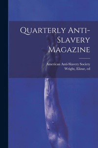 Abbildung von: Quarterly Anti-slavery Magazine - Legare Street Press