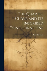 Abbildung von: The Quartic Curve and its Inscribed Configurations - Legare Street Press