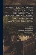 Cover: Problem Solving in the Management of Technology and Innovation--choosing the Uncertainty-ambiguity Boundary - Legare Street Press