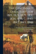 Cover: The Cincinnati Directory for 1819, 1825, 1829, 1831, 1834, 1836/7, 1840, 1842, 1843, 1846 - Legare Street Press