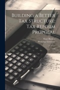 Cover: Building a Better tax Structure - Legare Street Press
