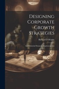 Cover: Designing Corporate Growth Strategies - Legare Street Press