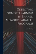 Cover: Detecting Nondeterminism in Shared Memory Parallel Programs - Legare Street Press