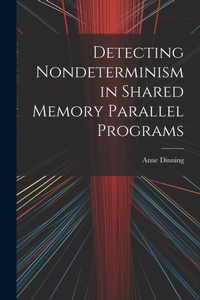 Enlarge image Cover: Detecting Nondeterminism in Shared Memory Parallel Programs - Legare Street Press