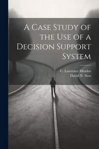 Enlarge image Cover: A Case Study of the use of a Decision Support System - Legare Street Press