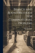 Cover: Branch and Bound Methods for Combinatorial Problems - Legare Street Press