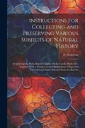 Cover: Instructions for Collecting and Preserving Various Subjects of Natural History - Legare Street Press