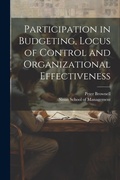 Cover: Participation in Budgeting, Locus of Control and Organizational Effectiveness - Legare Street Press