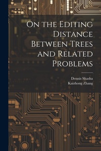 Enlarge image Cover: On the Editing Distance Between Trees and Related Problems - Legare Street Press