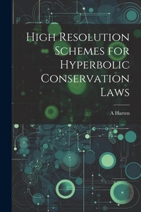 Enlarge image Cover: High Resolution Schemes for Hyperbolic Conservation Laws - Legare Street Press
