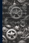 Cover: Assimilating CASE Tools in Organizations - Legare Street Press