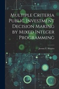 Cover: Multiple Criteria Public Investment Decision Making by Mixed Integer Programming - Legare Street Press