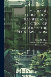 Enlarge image Cover: Modes of Technology Transfer as a Function of Position in the RDT&E Spectrum - Legare Street Press