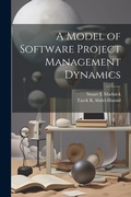Cover: A Model of Software Project Management Dynamics - Legare Street Press