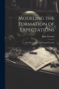 Cover: Modeling the Formation of Expectations - Legare Street Press