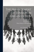 Cover: The Management of Tension in Organization - Legare Street Press