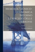 Bild: Memoria tecnico-economica intorno l'esercizio delle ferrovie - Legare Street Press