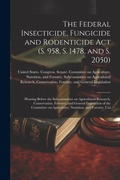 Bild: The Federal Insecticide, Fungicide and Rodenticide Act (S. 958, S. 1478, and S. 2050) - Legare Street Press