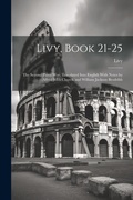 Cover: Livy, Book 21-25; the Second Punic War. Translated Into English With Notes by Alfred John Church and William Jackson Brodribb - Legare Street Press