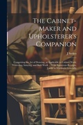 Cover: The Cabinet-maker and Upholsterer's Companion - Legare Street Press