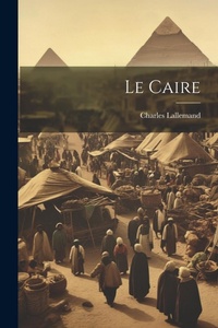 Abbildung von: Le Caire - Legare Street Press