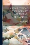Cover: La collection Henri Rouart [par] Arsene Alexandre - Legare Street Press