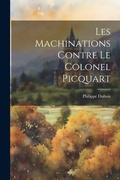 Cover: Les machinations contre le colonel Picquart - Legare Street Press