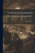 Cover: Unprogrammed Decision Making - Legare Street Press