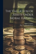 Cover: The Valuation of Assets Under Moral Hazard - Legare Street Press