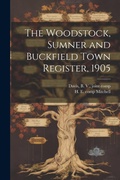 Cover: The Woodstock, Sumner and Buckfield Town Register, 1905 - Legare Street Press