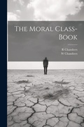 Cover: The Moral Class-book - Legare Street Press