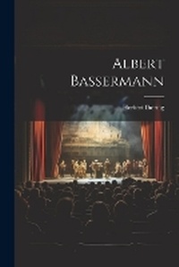 Enlarge image Cover: Albert Bassermann - Legare Street Press