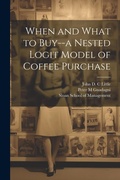 Cover: When and What to Buy--a Nested Logit Model of Coffee Purchase - Legare Street Press