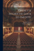 Cover: Operette istoriche edite ed inedite; - Legare Street Press