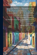 Cover: Revista azul; el domingo de "El Partido Liberal". t. 1-5; 6 mayo 1894-11 oct. 1896. Fundador, Manuel, Gutierrez Najera. Administrador, Lazaro Pavia - Legare Street Press
