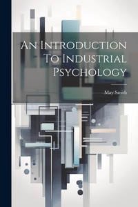 Enlarge image Cover: An Introduction To Industrial Psychology - Legare Street Press