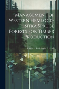 Abbildung von: Management of western hemlock-Sitka spruce forests for timber production - Legare Street Press