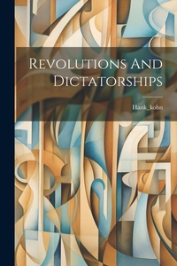 Abbildung von: Revolutions And Dictatorships - Legare Street Press