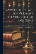 Bild: Laws of the State of Vermont Relating to Fish and Game - Legare Street Press