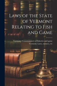 Bild: Laws of the State of Vermont Relating to Fish and Game - Legare Street Press