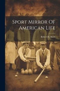 Cover: Sport Mirror Of American Life - Legare Street Press