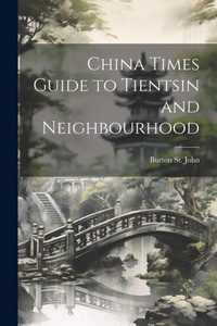 Abbildung von: China Times Guide to Tientsin and Neighbourhood - Legare Street Press