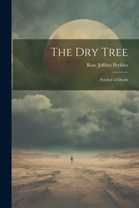 Abbildung von: The dry Tree - Legare Street Press