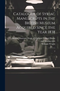 Abbildung von: Catalogue of Syriac Manuscripts in the British Museum Acquired Since the Year 1838 - Legare Street Press