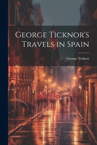 Abbildung von: George Ticknor's Travels in Spain - Legare Street Press