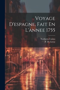 Abbildung von: Voyage D'espagne, Fait En L'annee 1755 - Legare Street Press