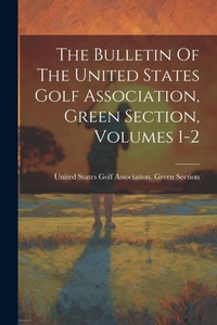 Abbildung von: The Bulletin Of The United States Golf Association, Green Section, Volumes 1-2 - Legare Street Press