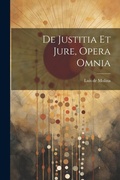 Cover: De Justitia Et Jure, Opera Omnia - Legare Street Press
