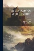 Cover: The History Of Stirlingshire; Volume 2 - Legare Street Press